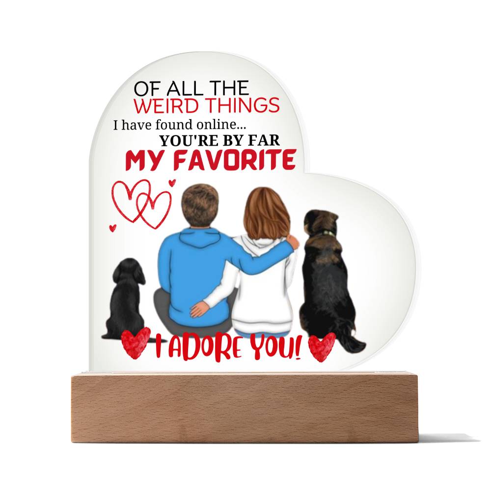 Printed Heart Acrylic Plaque: "You Are, BY FAR, My Favorite!"